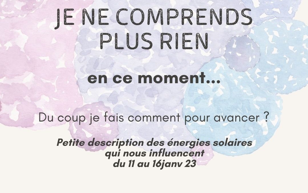 LES ENERGIES du 11 au 16 janv 23