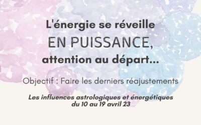 LES ENERGIES du 10 au 19 avril 23